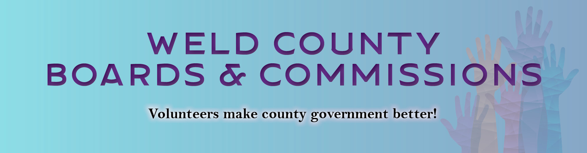 Weld County boards and commissions. Volunteers make county government better